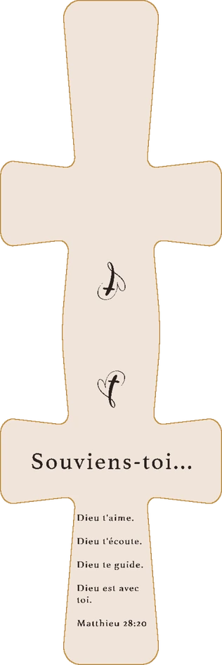 Marque-page en forme de croix, avec l'inscription « Souviens-toi… Dieu t'aime. Dieu t'écoute. Dieu te guide. Dieu est avec toi. »